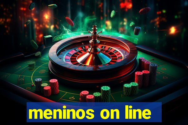 meninos on line